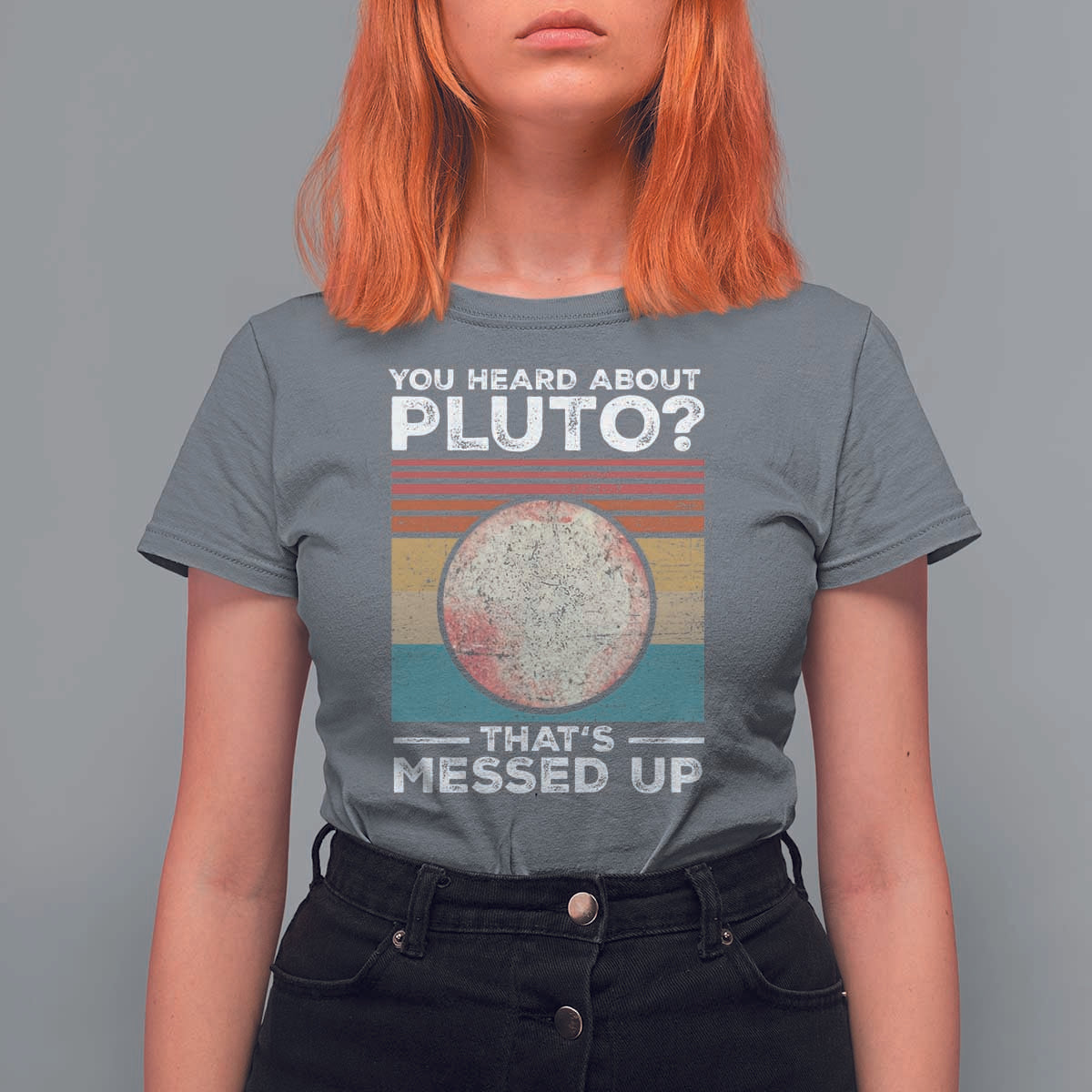 Funny You Heard About Pluto That's Messed Up T Shirt For Women Retro Style Space Lover