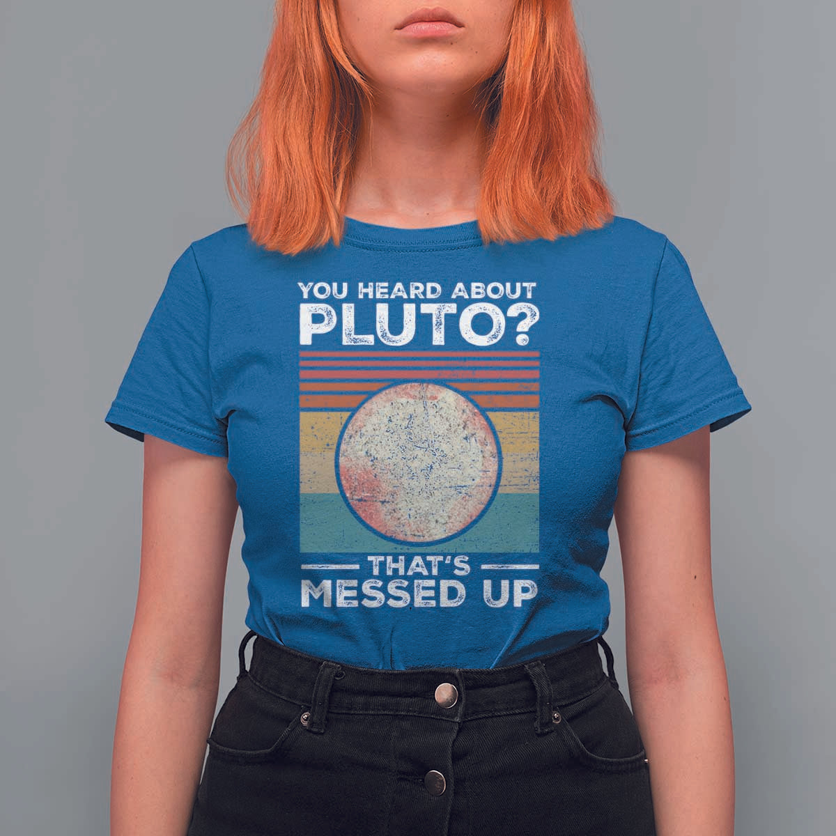 Funny You Heard About Pluto That's Messed Up T Shirt For Women Retro Style Space Lover