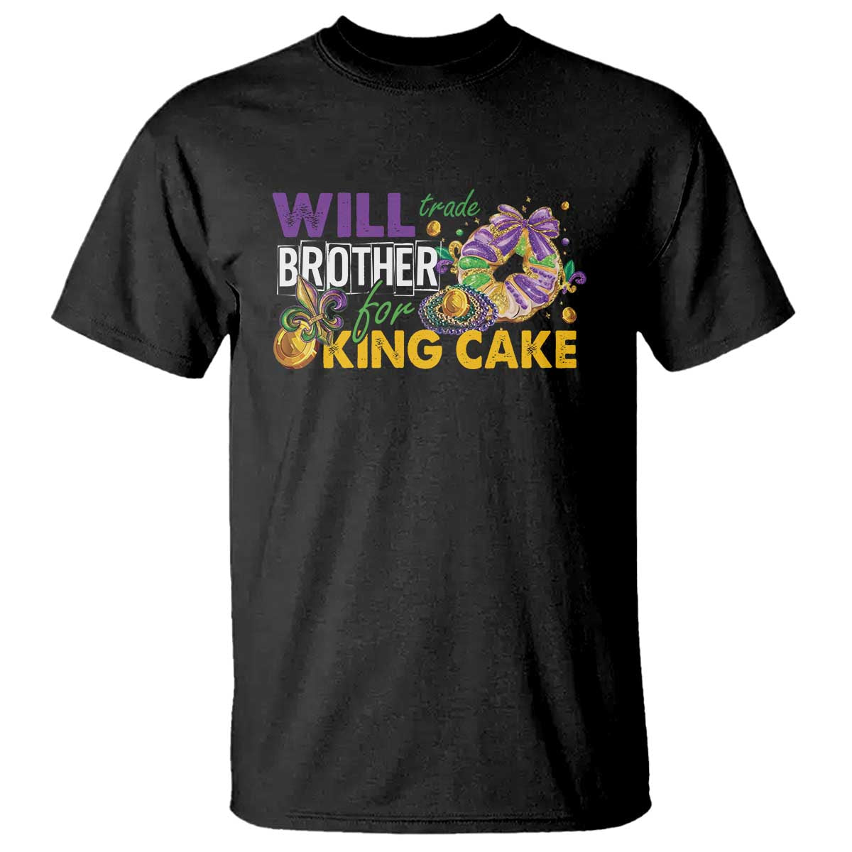 Funny Mardi Gras Will Trade Brother For King Cake T Shirt Beads Doubloons