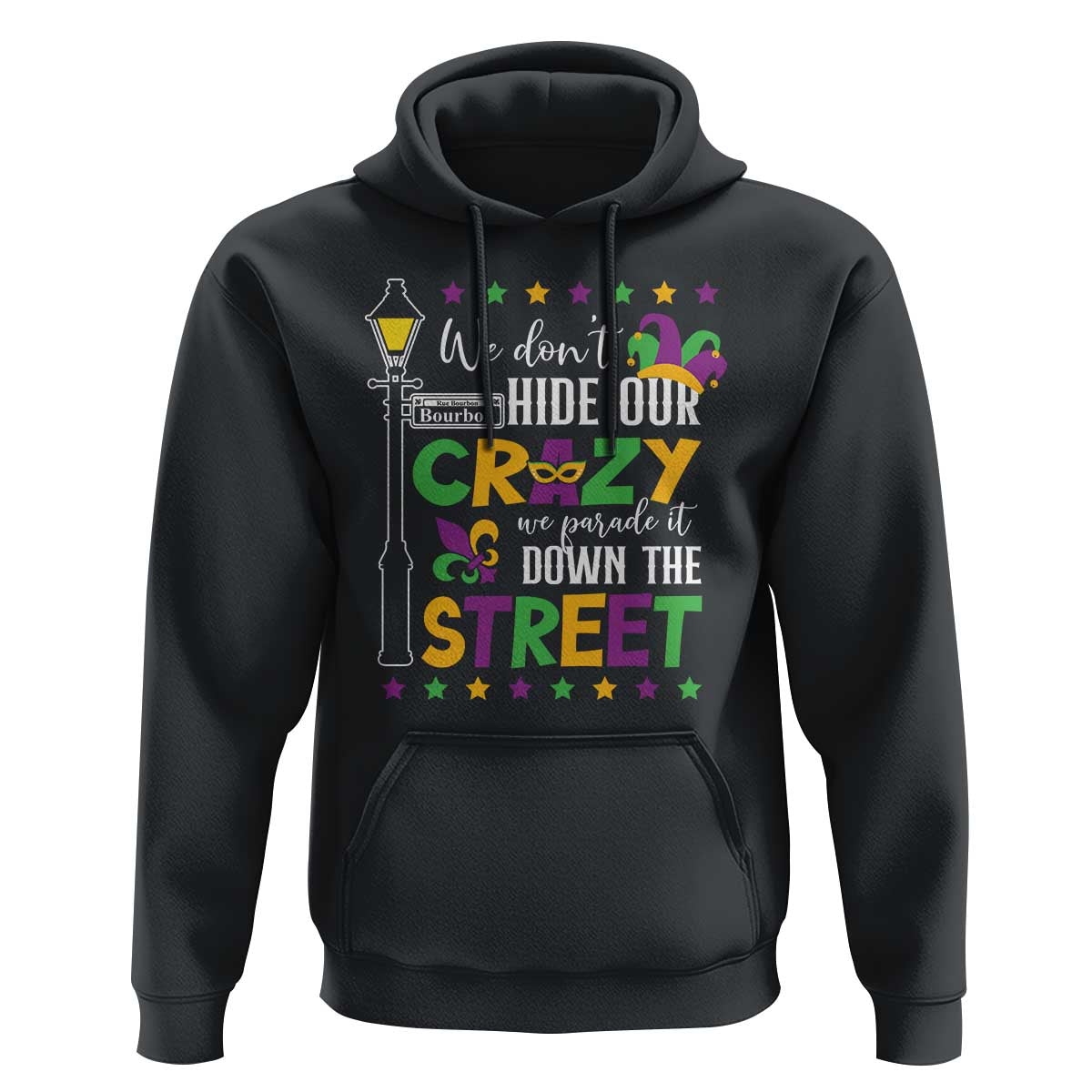 Funny Mardi Gras Hoodie We Don't Hide Our Crazy We Parade It Down The Street