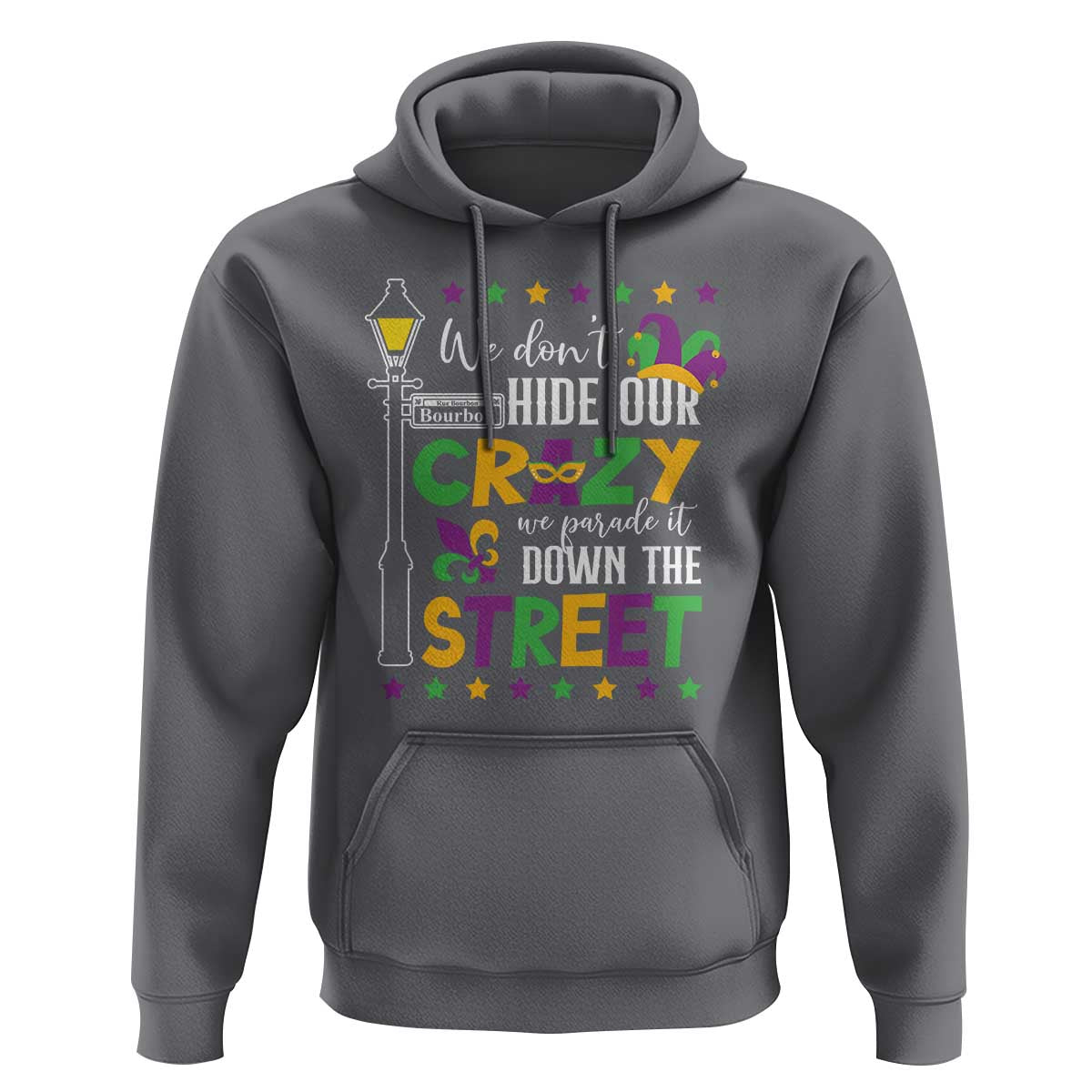 Funny Mardi Gras Hoodie We Don't Hide Our Crazy We Parade It Down The Street
