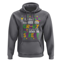 Funny Mardi Gras Hoodie We Don't Hide Our Crazy We Parade It Down The Street