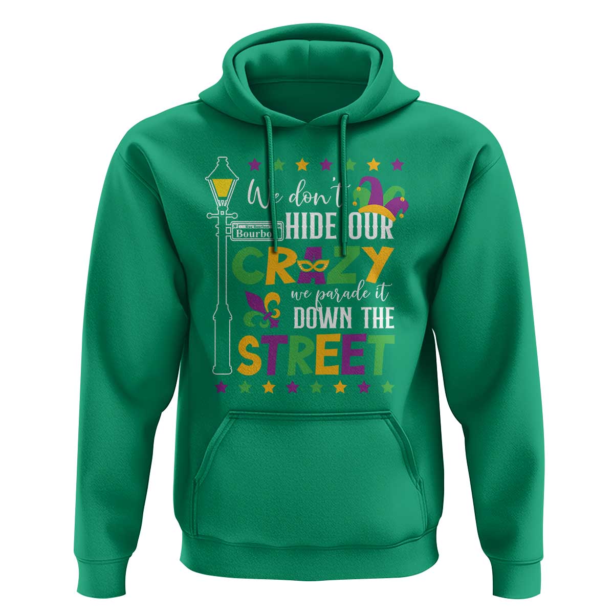 Funny Mardi Gras Hoodie We Don't Hide Our Crazy We Parade It Down The Street