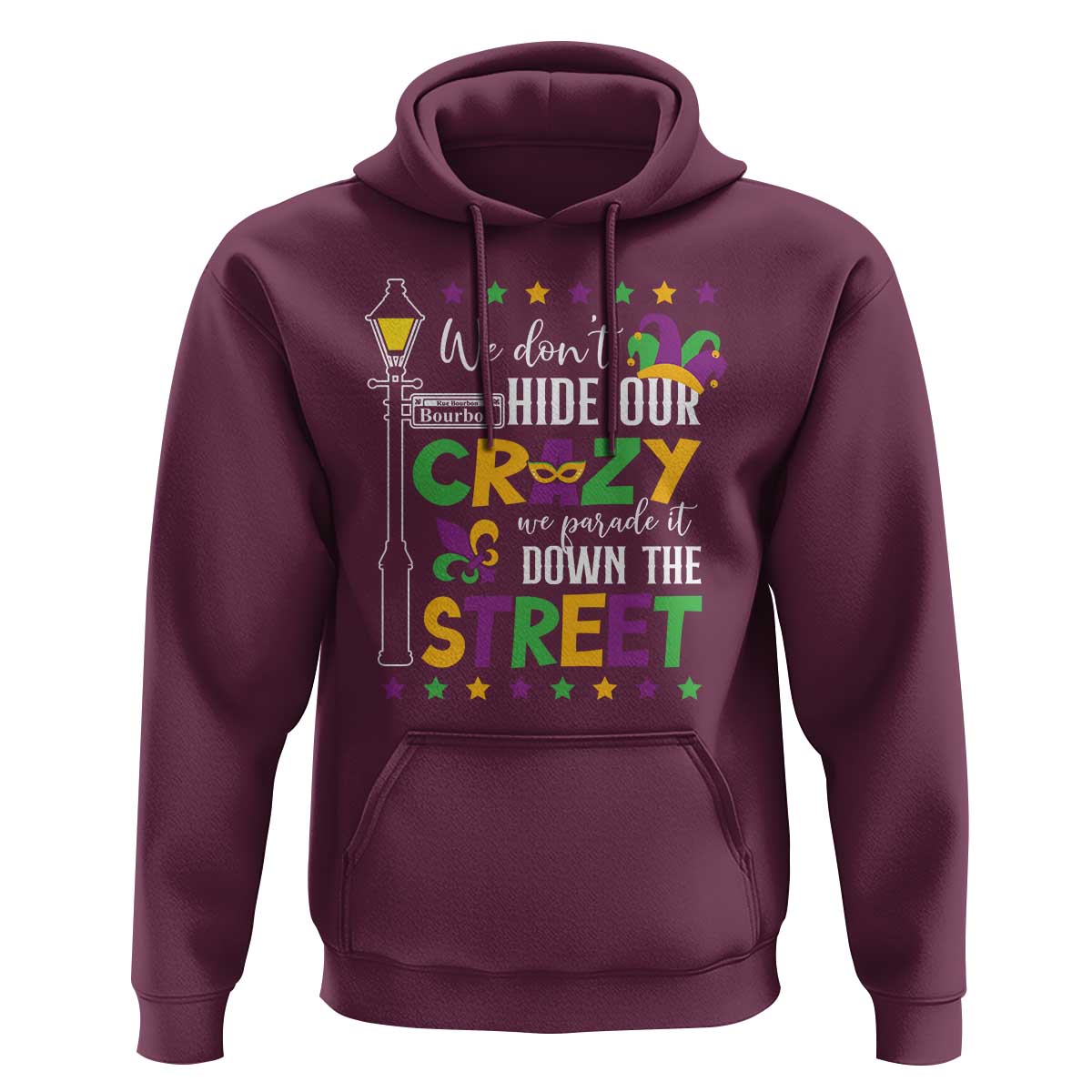Funny Mardi Gras Hoodie We Don't Hide Our Crazy We Parade It Down The Street