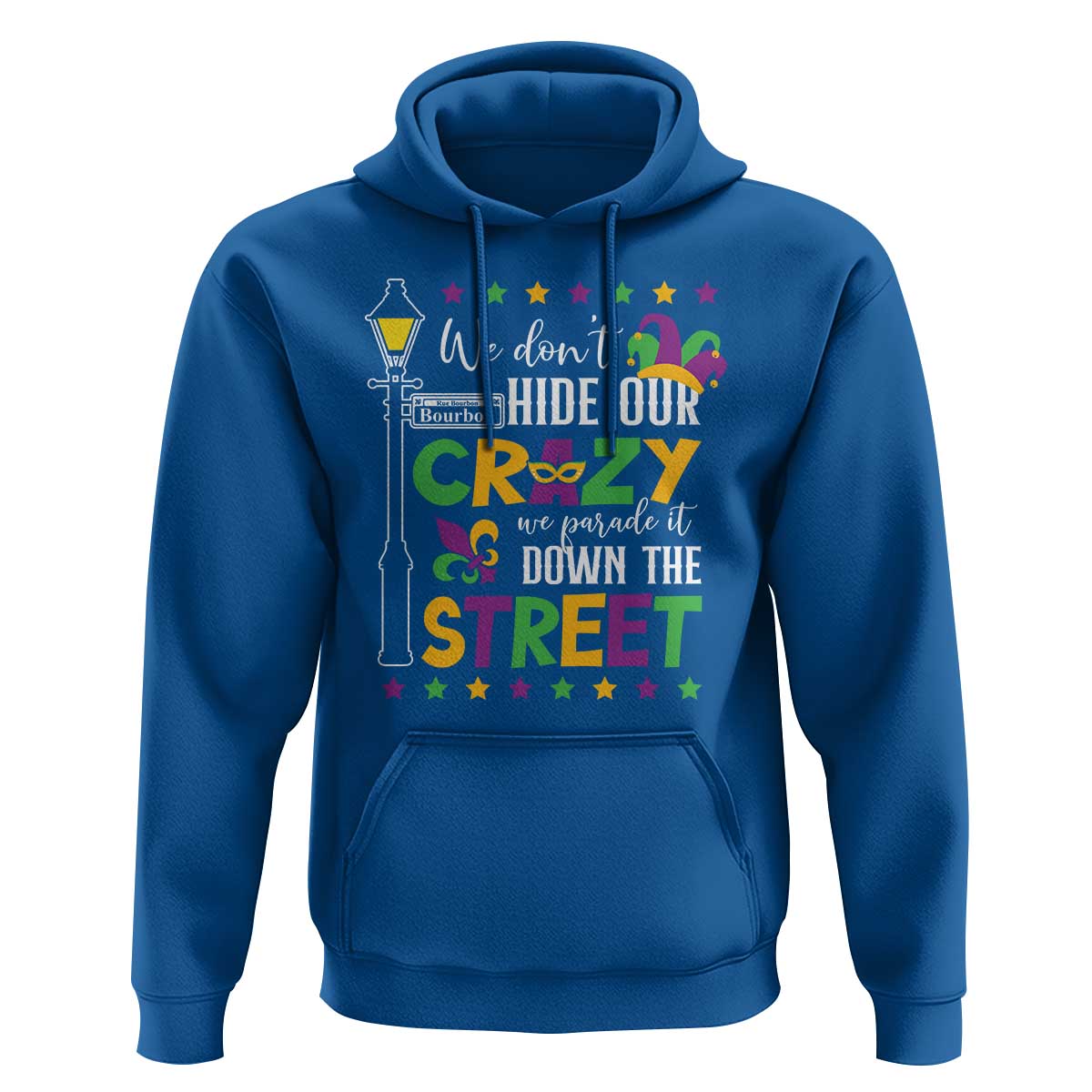 Funny Mardi Gras Hoodie We Don't Hide Our Crazy We Parade It Down The Street
