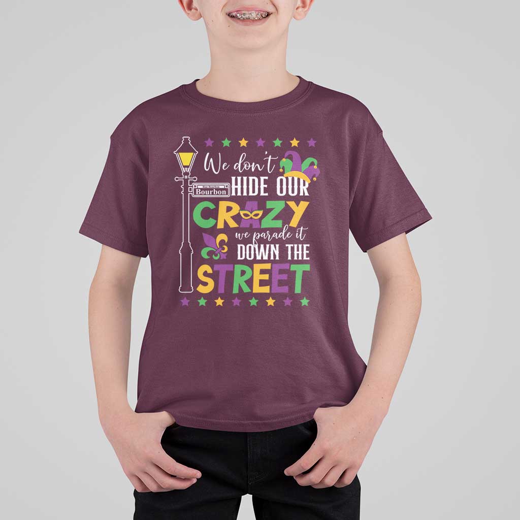 Funny Mardi Gras T Shirt For Kid We Don't Hide Our Crazy We Parade It Down The Street