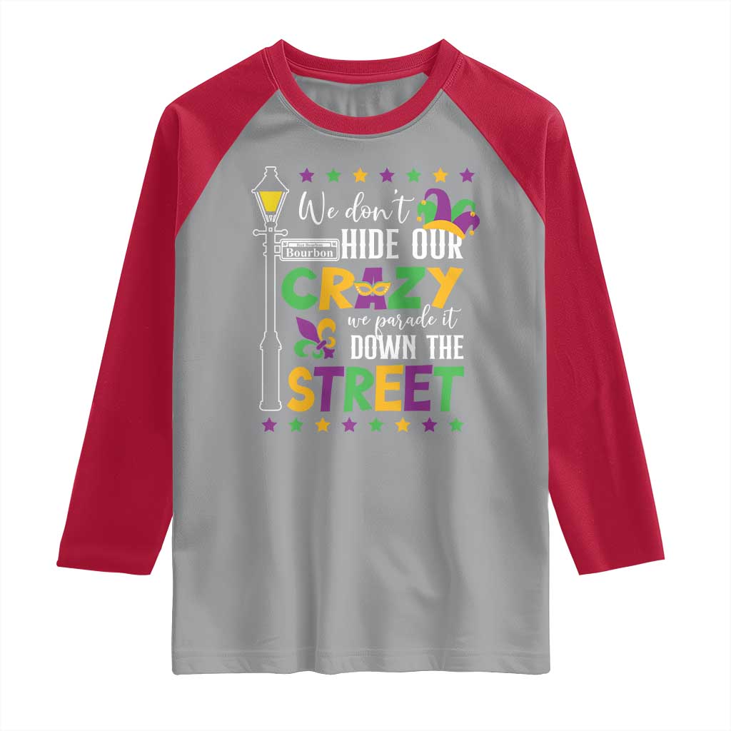 Funny Mardi Gras Raglan Shirt We Don't Hide Our Crazy We Parade It Down The Street