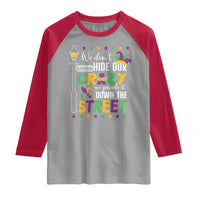 Funny Mardi Gras Raglan Shirt We Don't Hide Our Crazy We Parade It Down The Street