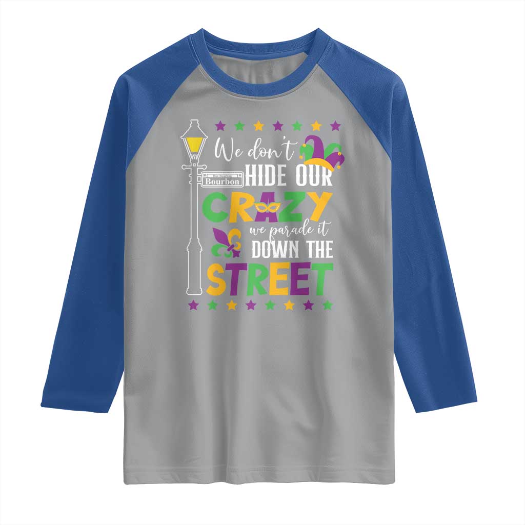 Funny Mardi Gras Raglan Shirt We Don't Hide Our Crazy We Parade It Down The Street