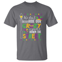 Funny Mardi Gras T Shirt We Don't Hide Our Crazy We Parade It Down The Street