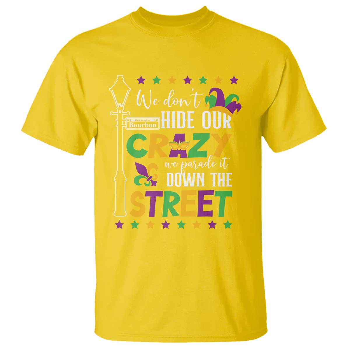Funny Mardi Gras T Shirt We Don't Hide Our Crazy We Parade It Down The Street
