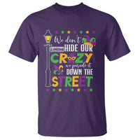 Funny Mardi Gras T Shirt We Don't Hide Our Crazy We Parade It Down The Street