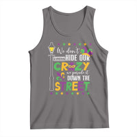 Funny Mardi Gras Tank Top We Don't Hide Our Crazy We Parade It Down The Street