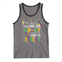 Funny Mardi Gras Tank Top We Don't Hide Our Crazy We Parade It Down The Street