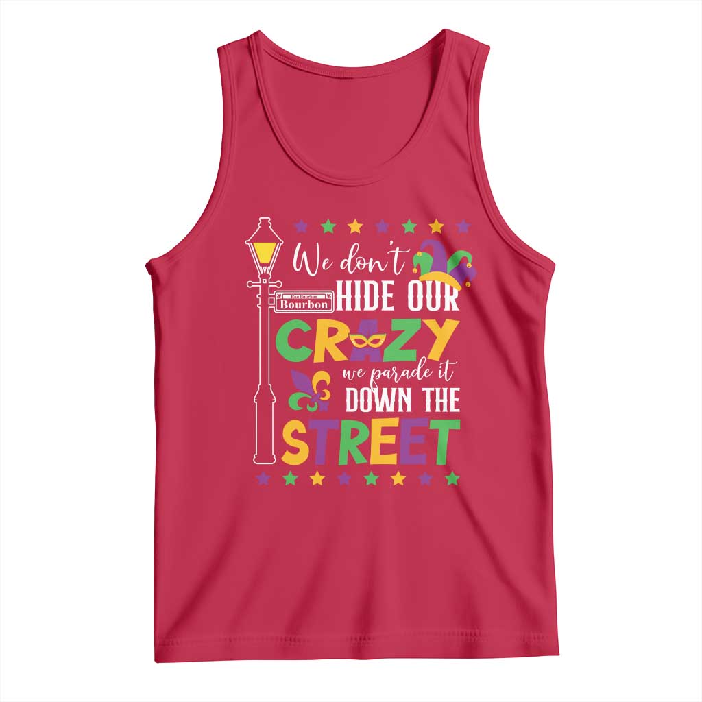 Funny Mardi Gras Tank Top We Don't Hide Our Crazy We Parade It Down The Street