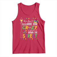 Funny Mardi Gras Tank Top We Don't Hide Our Crazy We Parade It Down The Street