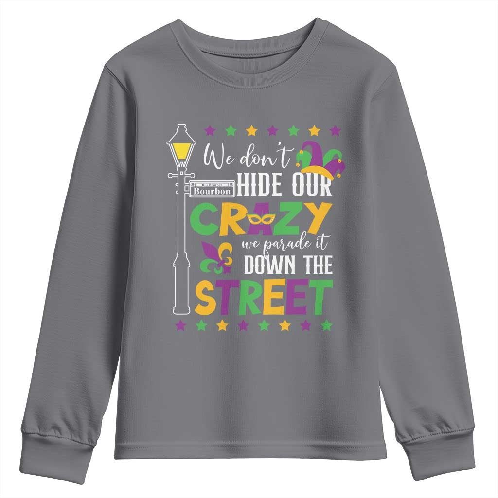 Funny Mardi Gras Youth Sweatshirt We Don't Hide Our Crazy We Parade It Down The Street