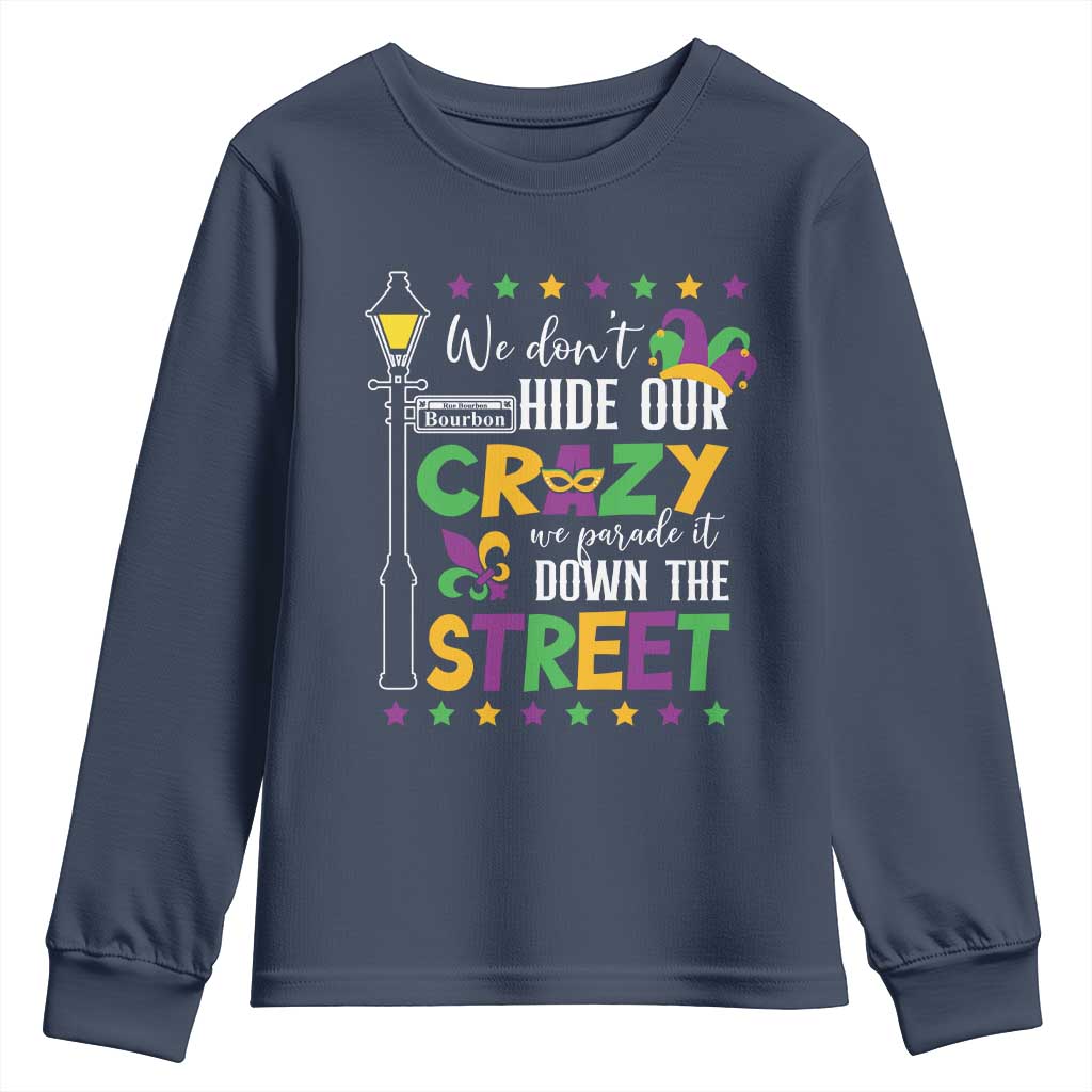 Funny Mardi Gras Youth Sweatshirt We Don't Hide Our Crazy We Parade It Down The Street