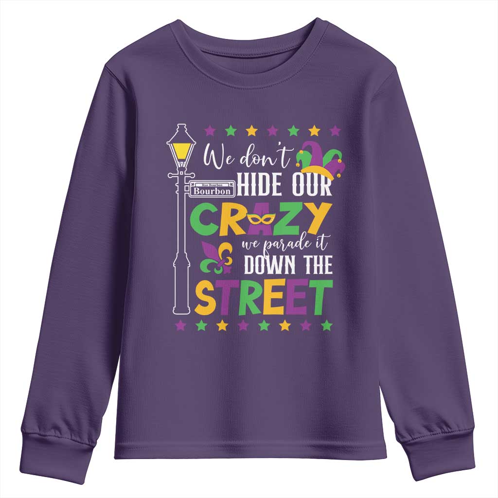 Funny Mardi Gras Youth Sweatshirt We Don't Hide Our Crazy We Parade It Down The Street