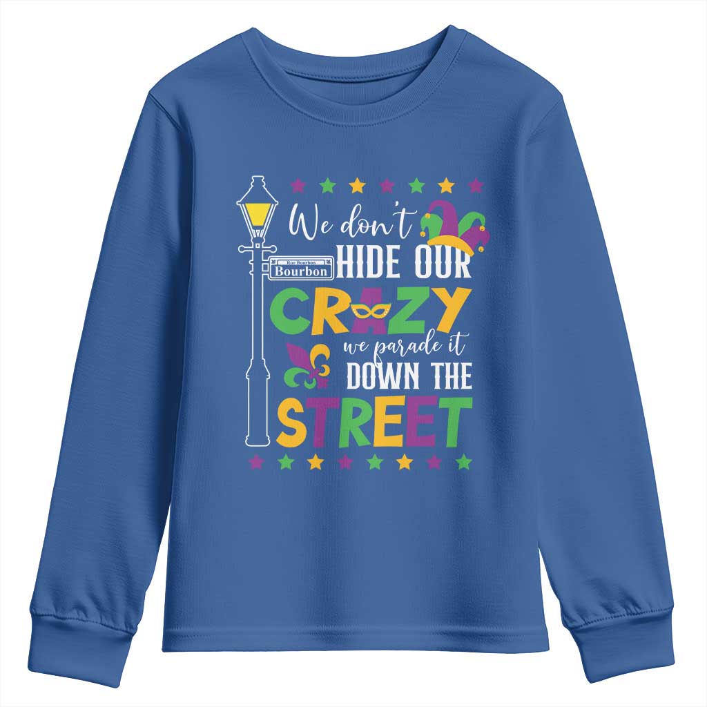 Funny Mardi Gras Youth Sweatshirt We Don't Hide Our Crazy We Parade It Down The Street