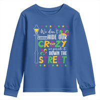 Funny Mardi Gras Youth Sweatshirt We Don't Hide Our Crazy We Parade It Down The Street
