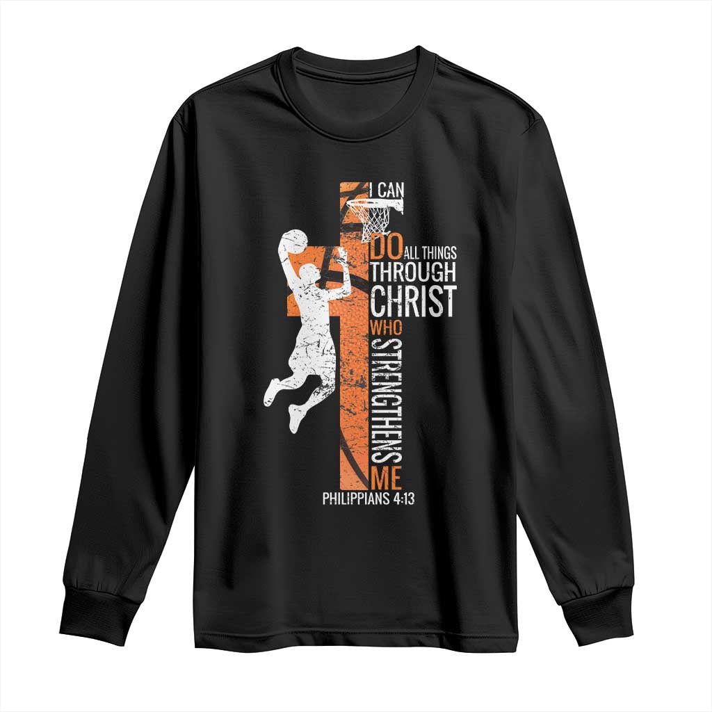 Funny Basketball Christian Long Sleeve Shirt I Can Do All Things Through Christ Who Strengthens Me