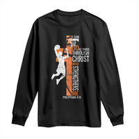 Funny Basketball Christian Long Sleeve Shirt I Can Do All Things Through Christ Who Strengthens Me