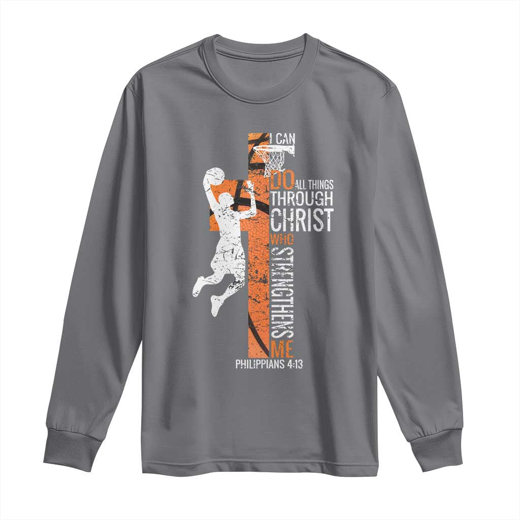 Funny Basketball Christian Long Sleeve Shirt I Can Do All Things Through Christ Who Strengthens Me