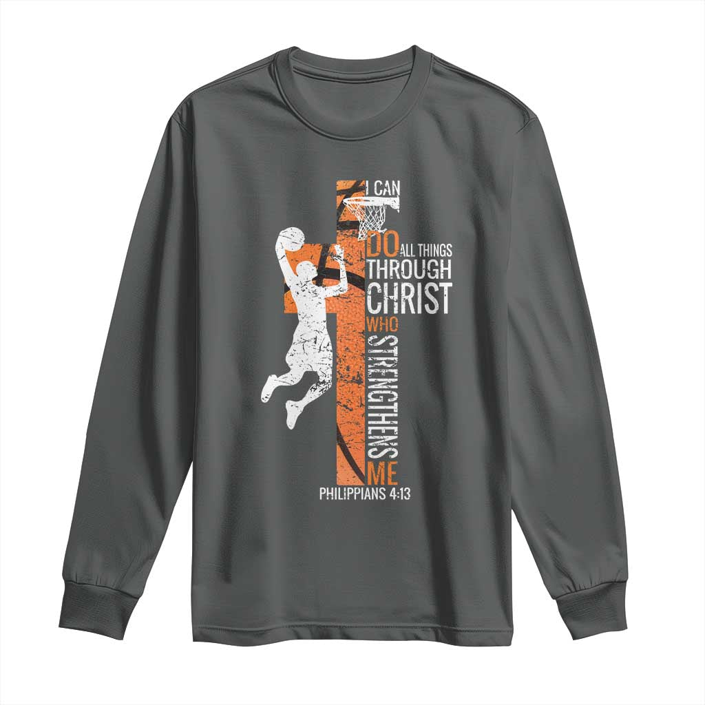 Funny Basketball Christian Long Sleeve Shirt I Can Do All Things Through Christ Who Strengthens Me