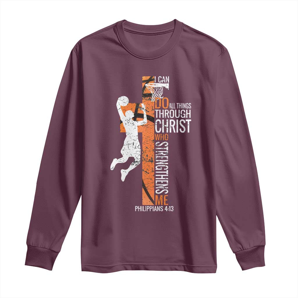 Funny Basketball Christian Long Sleeve Shirt I Can Do All Things Through Christ Who Strengthens Me