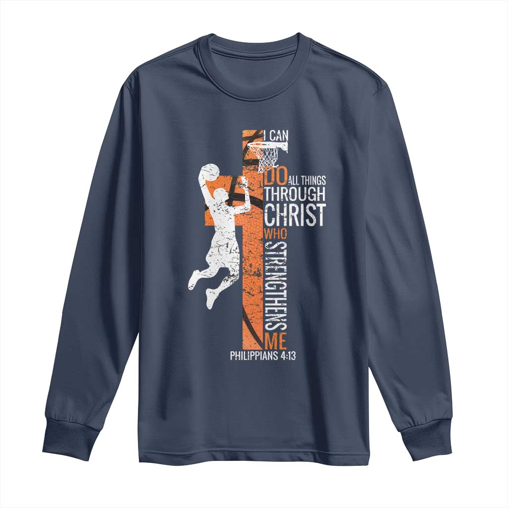 Funny Basketball Christian Long Sleeve Shirt I Can Do All Things Through Christ Who Strengthens Me