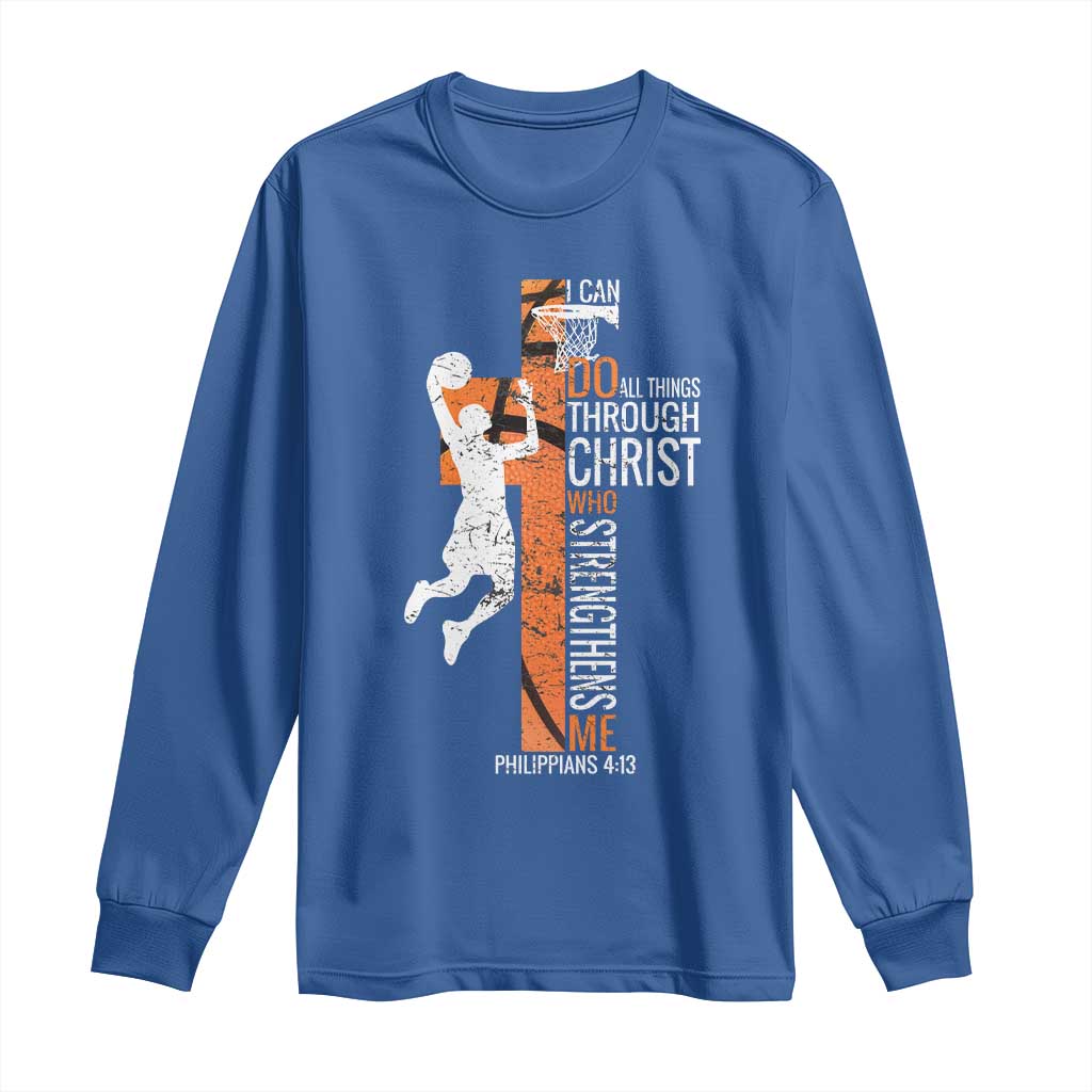 Funny Basketball Christian Long Sleeve Shirt I Can Do All Things Through Christ Who Strengthens Me