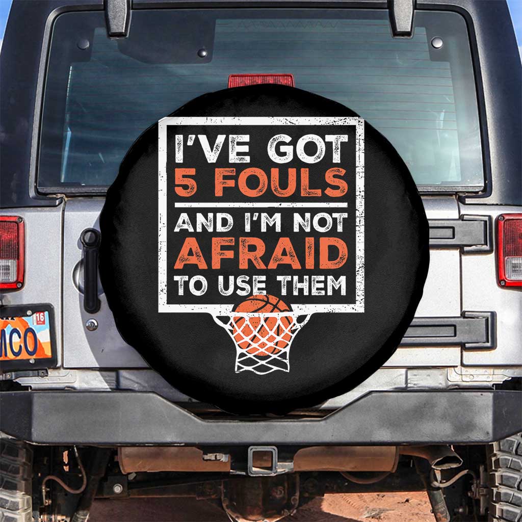 Funny Basketball Player Spare Tire Cover I've Got 5 Fouls And I'm Not Afraid To Use Them