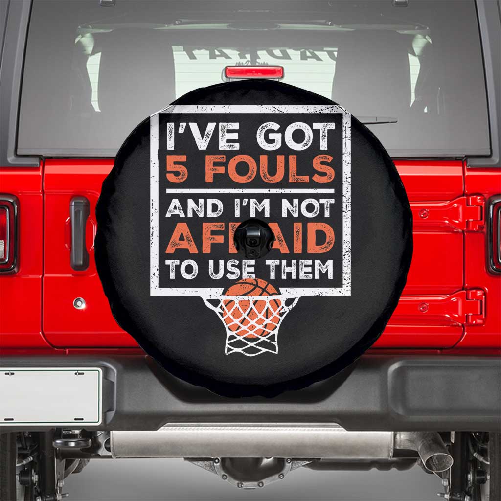 Funny Basketball Player Spare Tire Cover I've Got 5 Fouls And I'm Not Afraid To Use Them