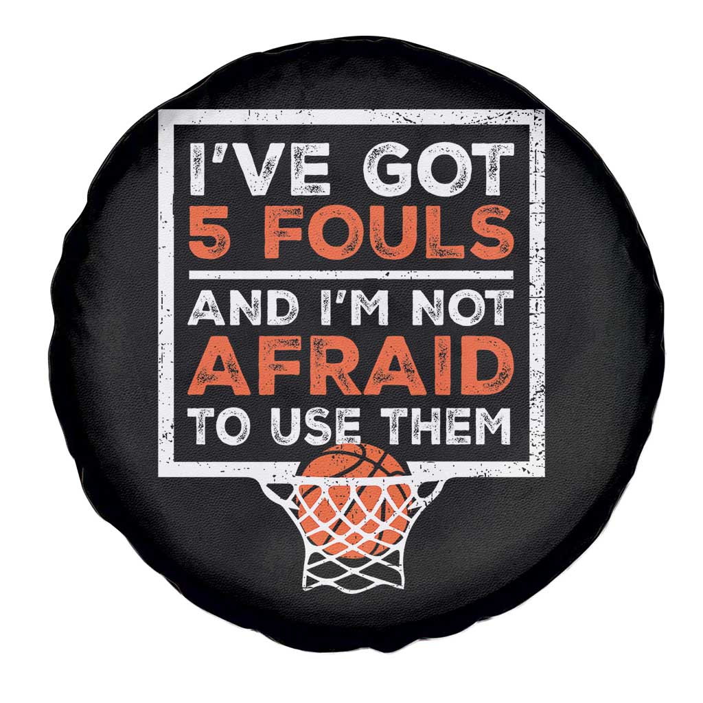 Funny Basketball Player Spare Tire Cover I've Got 5 Fouls And I'm Not Afraid To Use Them