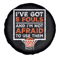 Funny Basketball Player Spare Tire Cover I've Got 5 Fouls And I'm Not Afraid To Use Them