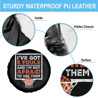 Funny Basketball Player Spare Tire Cover I've Got 5 Fouls And I'm Not Afraid To Use Them