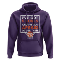 Funny Basketball Player Hoodie I've Got 5 Fouls And I'm Not Afraid To Use Them