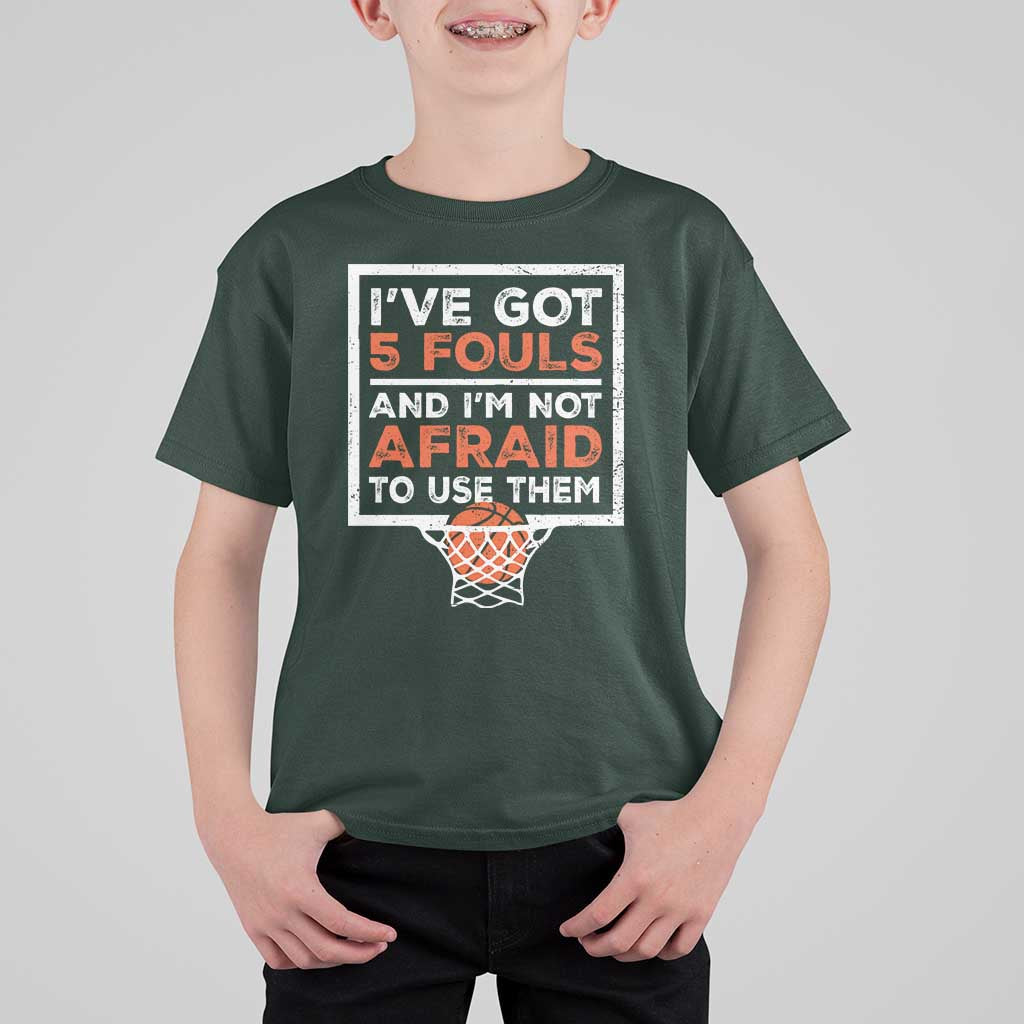 Funny Basketball Player T Shirt For Kid I've Got 5 Fouls And I'm Not Afraid To Use Them