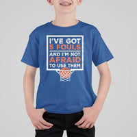 Funny Basketball Player T Shirt For Kid I've Got 5 Fouls And I'm Not Afraid To Use Them