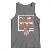Funny Basketball Player Tank Top I've Got 5 Fouls And I'm Not Afraid To Use Them