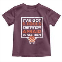 Funny Basketball Player Toddler T Shirt I've Got 5 Fouls And I'm Not Afraid To Use Them