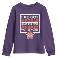Funny Basketball Player Youth Sweatshirt I've Got 5 Fouls And I'm Not Afraid To Use Them