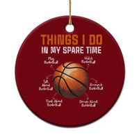 Funny Basketball Things I Do In My Spare Time Ceramic Ornament Sports Lover - Wonder Print Shop