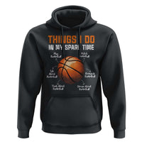 Funny Basketball Things I Do In My Spare Time Hoodie Sports Lover
