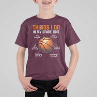 Funny Basketball Things I Do In My Spare Time T Shirt For Kid Sports Lover