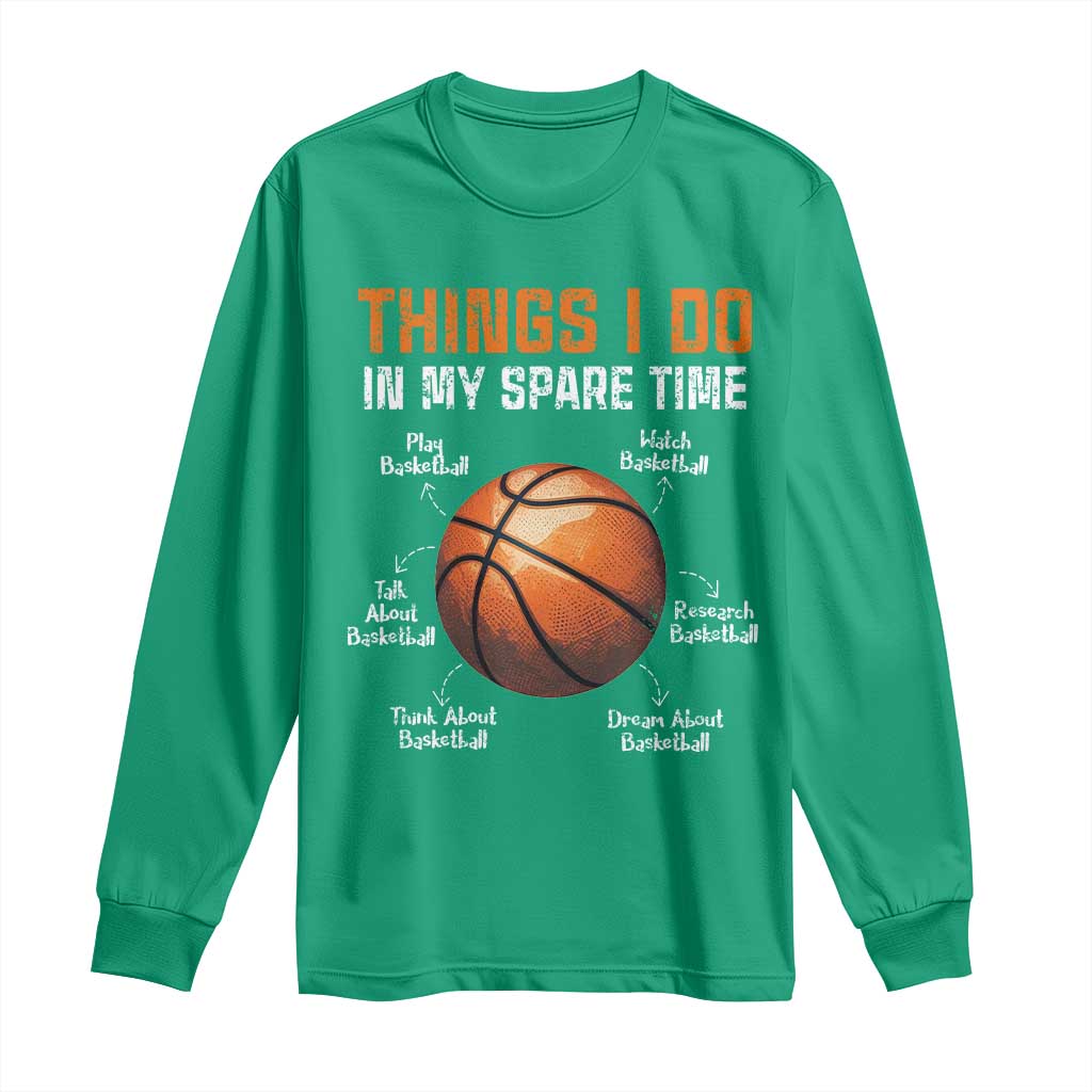 Funny Basketball Things I Do In My Spare Time Long Sleeve Shirt Sports Lover