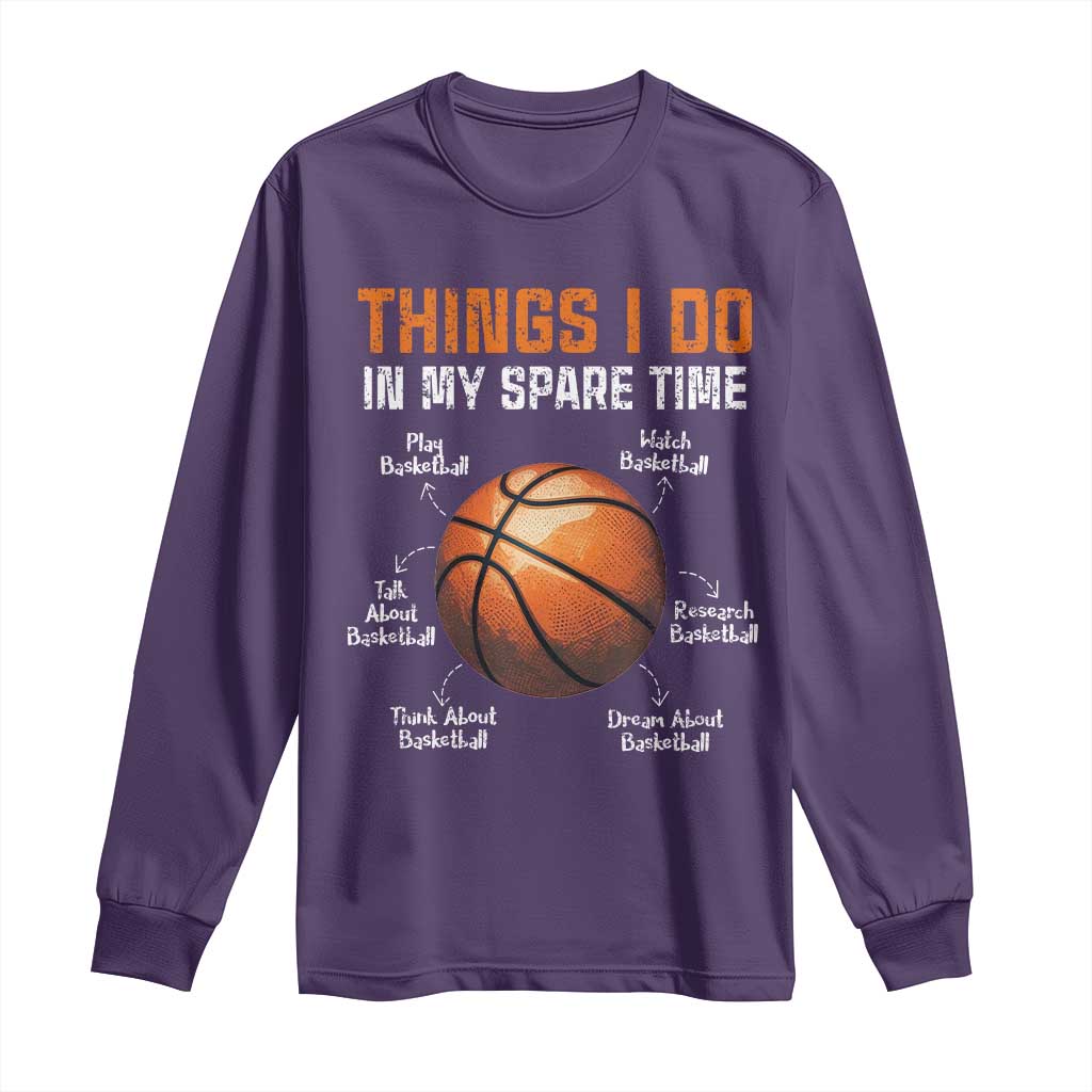 Funny Basketball Things I Do In My Spare Time Long Sleeve Shirt Sports Lover