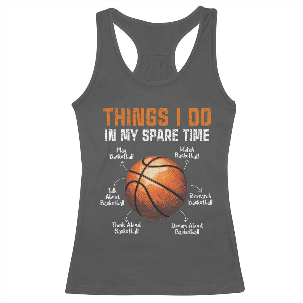 Funny Basketball Things I Do In My Spare Time Racerback Tank Top Sports Lover
