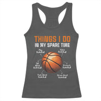 Funny Basketball Things I Do In My Spare Time Racerback Tank Top Sports Lover